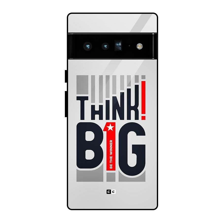 Think Big Glass Back Case for Google Pixel 6 Pro