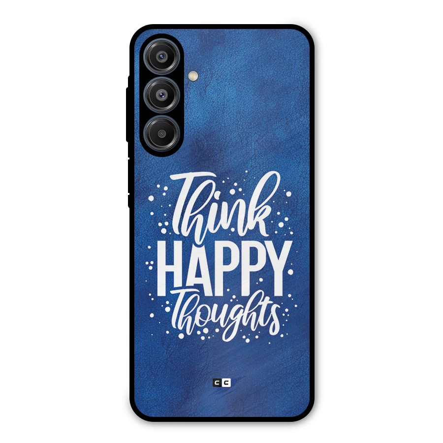 Think Happy Thoughts Metal Back Case for Galaxy A16 5G