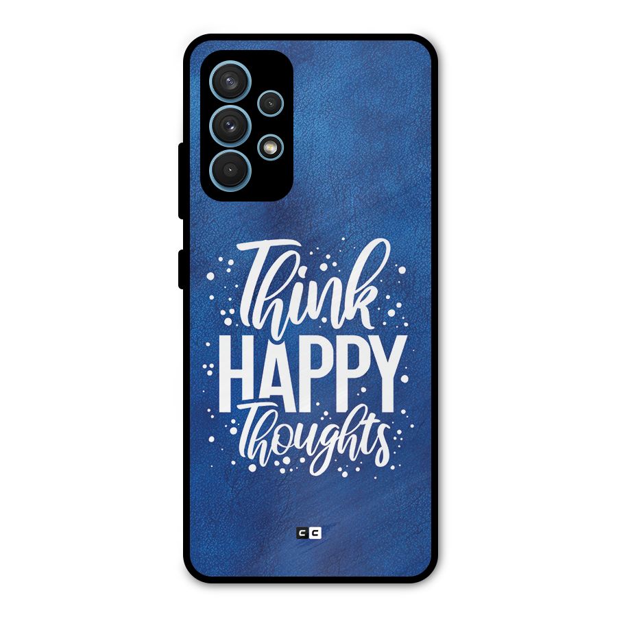 Think Happy Thoughts Metal Back Case for Galaxy A32