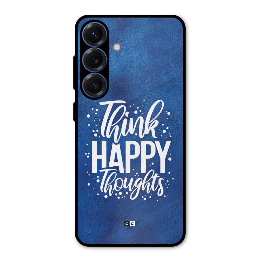Think Happy Thoughts Metal Back Case for Galaxy S25