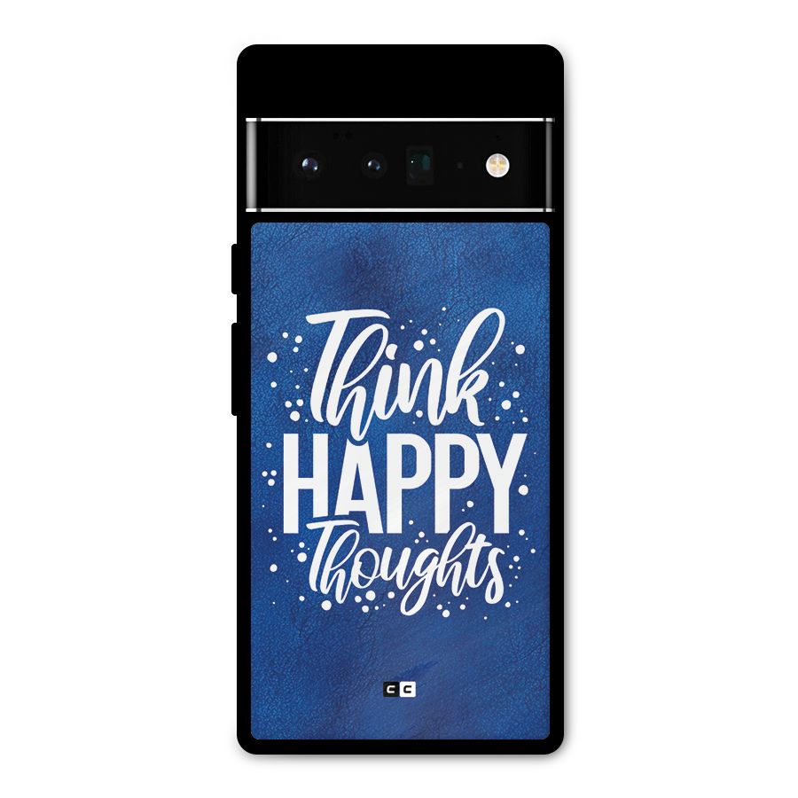 Think Happy Thoughts Metal Back Case for Google Pixel 6 Pro