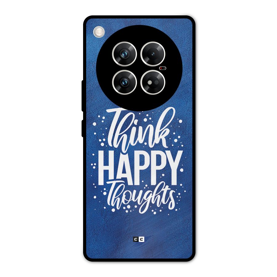 Think Happy Thoughts Metal Back Case for Infinix Zero 40 5G