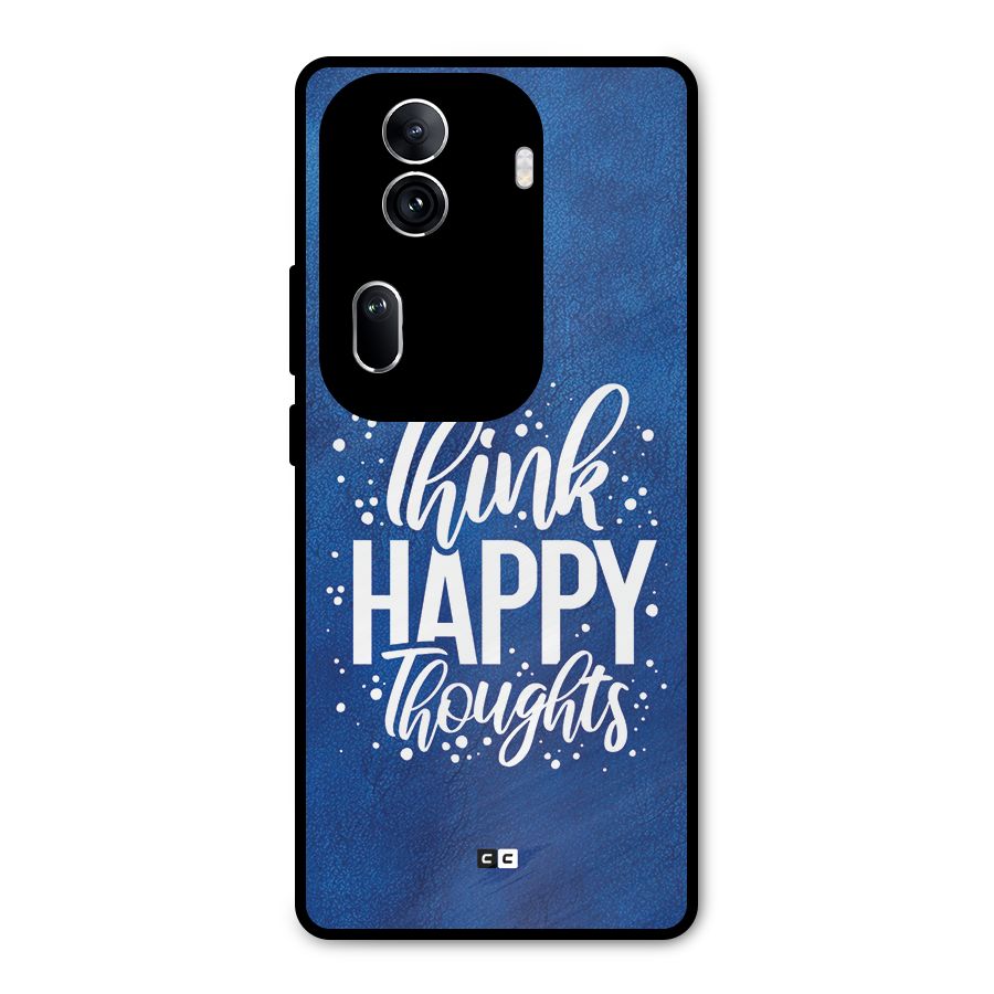 Think Happy Thoughts Metal Back Case for Oppo Reno11 Pro 5G