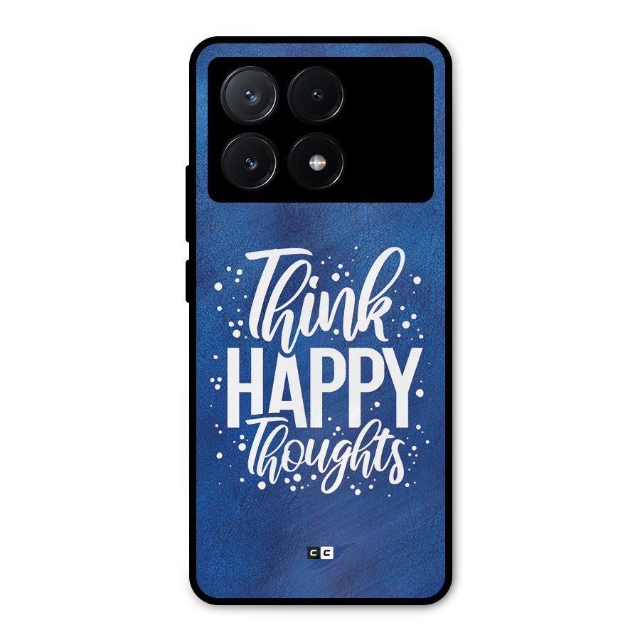 Think Happy Thoughts Metal Back Case for Poco X6 Pro
