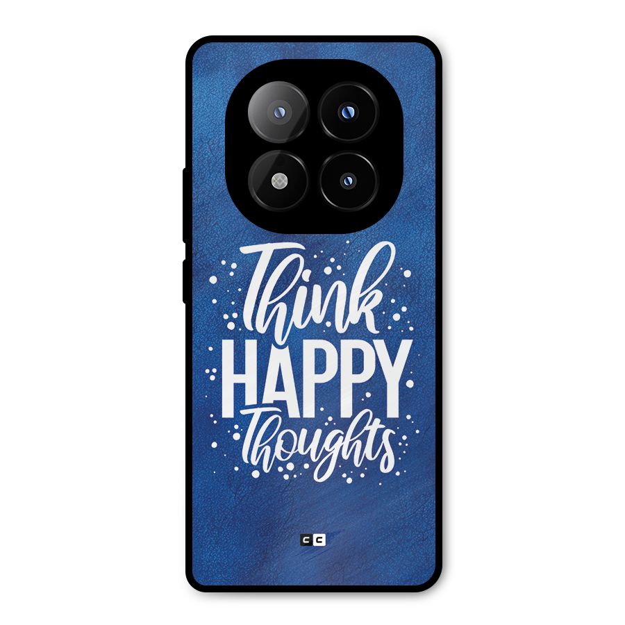 Think Happy Thoughts Metal Back Case for Redmi Note 14 Pro Plus 5G