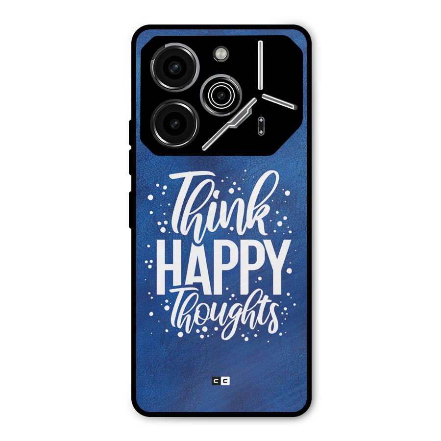 Think Happy Thoughts Metal Back Case for Tecno Pova 6 Pro