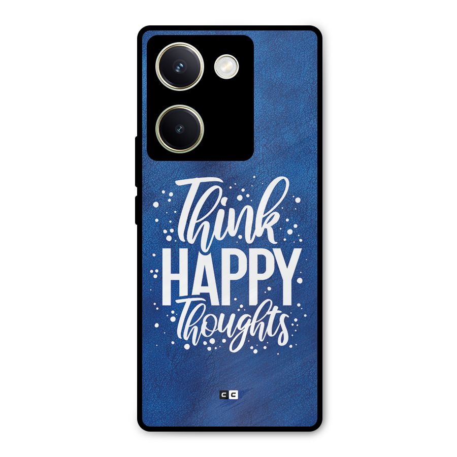 Think Happy Thoughts Metal Back Case for Vivo Y200 Pro