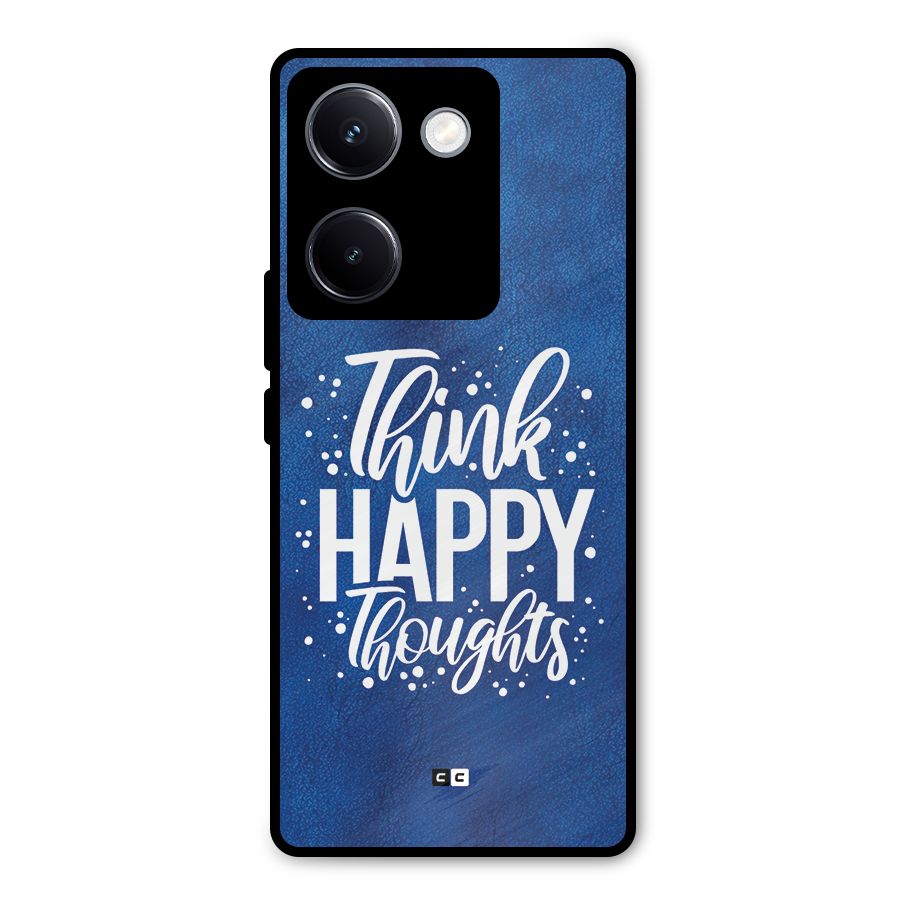 Think Happy Thoughts Metal Back Case for Vivo Y300 Plus