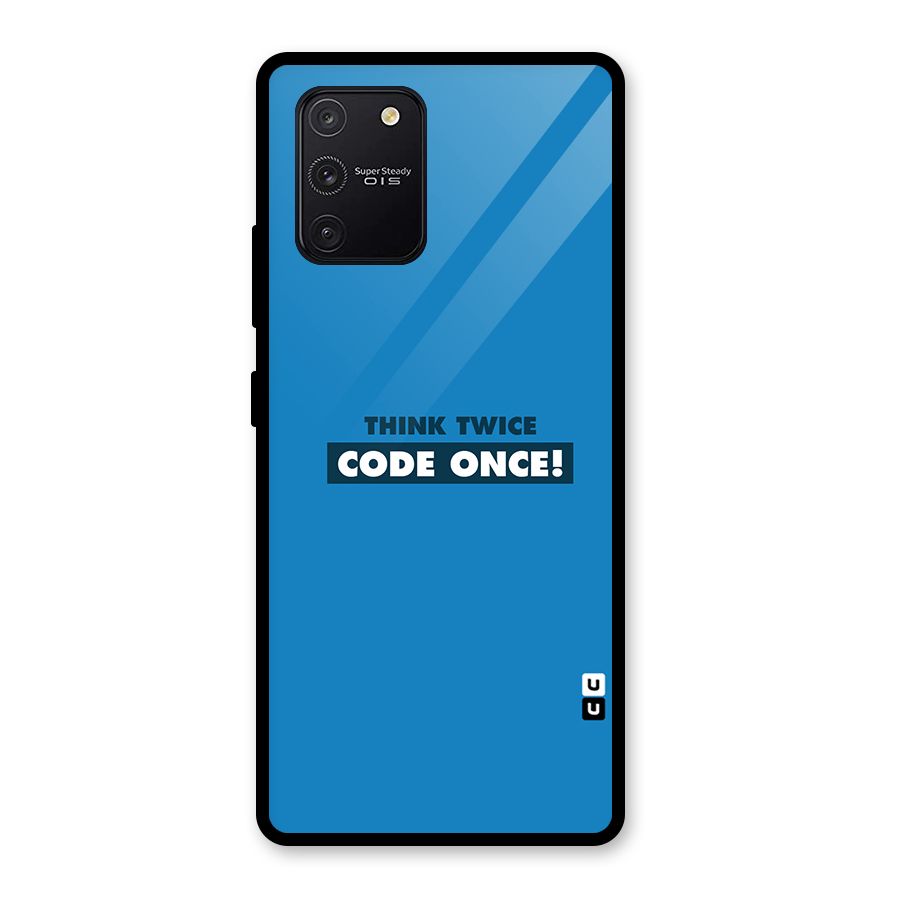 Think Twice Code Once Glass Back Case for Galaxy S10 Lite