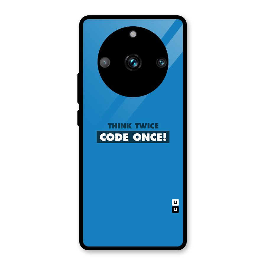 Think Twice Code Once Glass Back Case for Realme 11 Pro