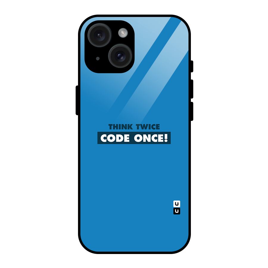 Think Twice Code Once Glass Back Case for iPhone 15