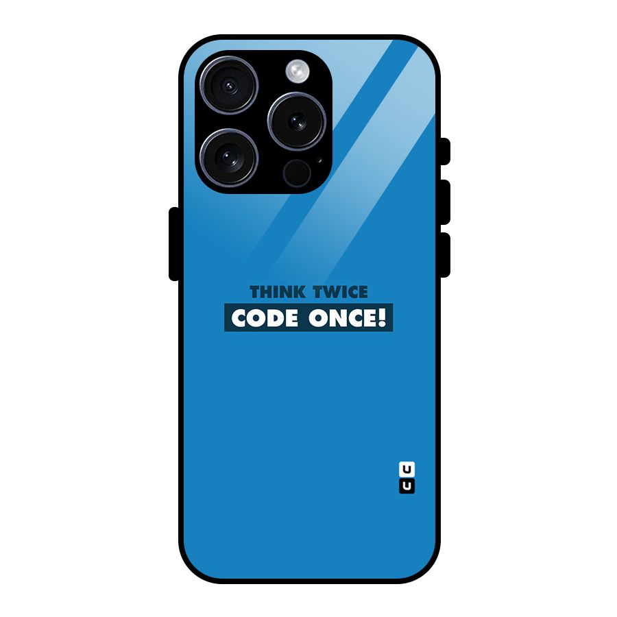 Think Twice Code Once Glass Back Case for iPhone 15 Pro