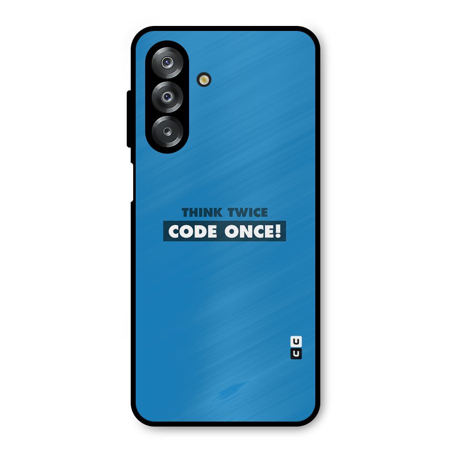 Think Twice Code Once Metal Back Case for Galaxy A26
