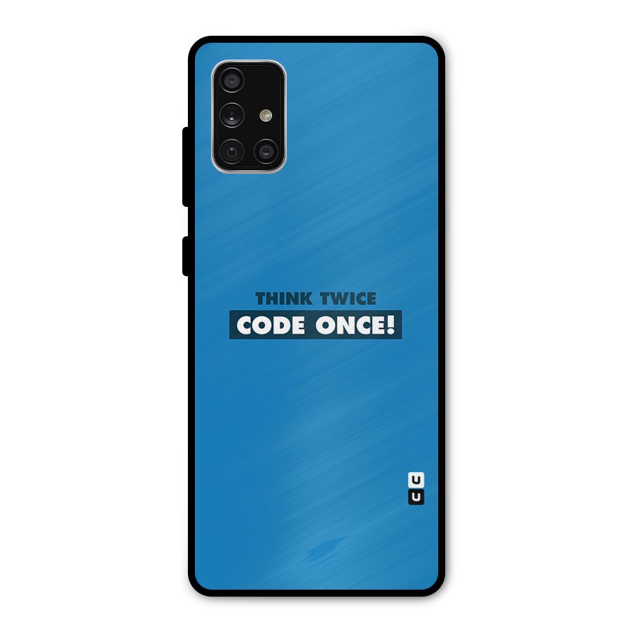 Think Twice Code Once Metal Back Case for Galaxy A71