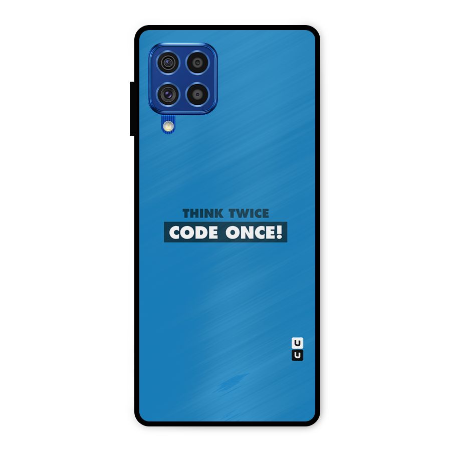 Think Twice Code Once Metal Back Case for Galaxy F62