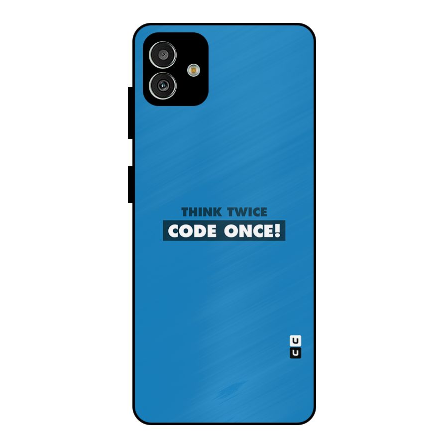 Think Twice Code Once Metal Back Case for Galaxy M13 5G