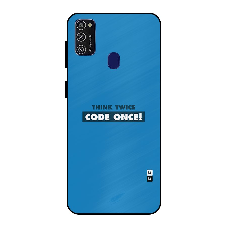 Think Twice Code Once Metal Back Case for Galaxy M30s