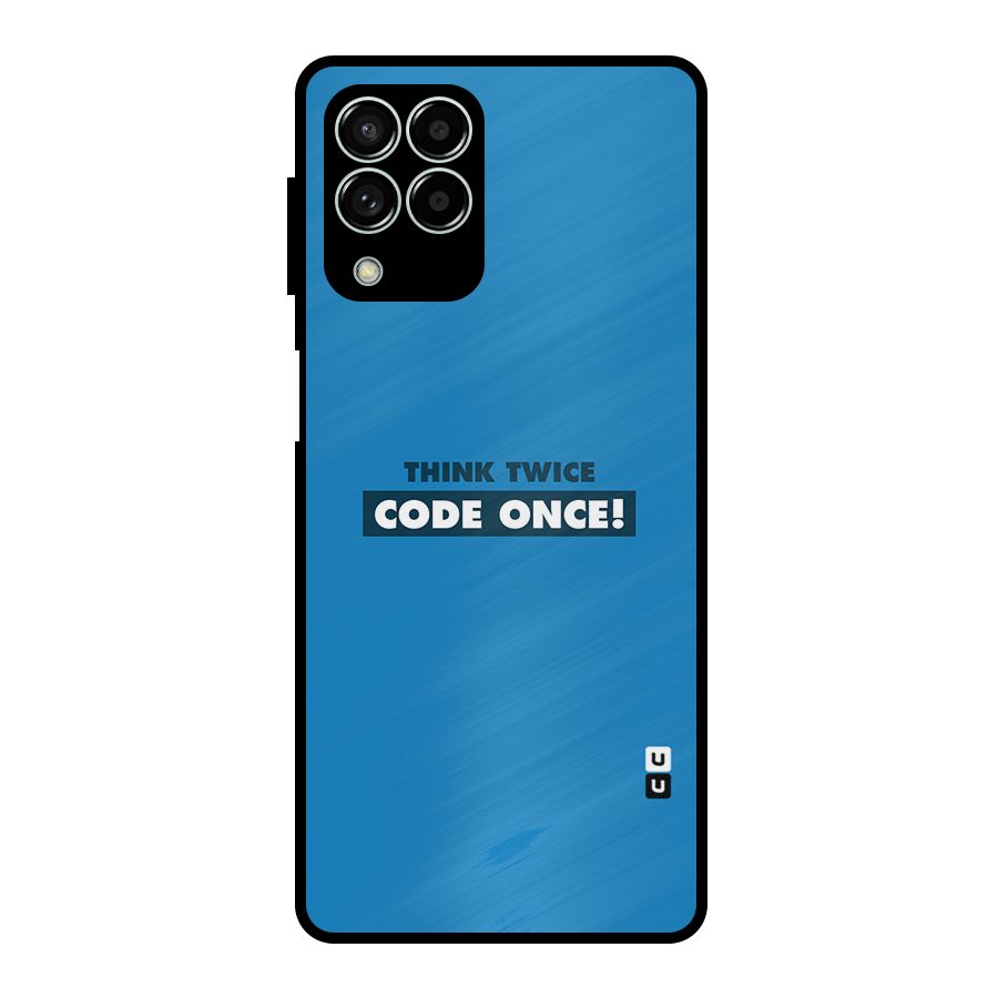 Think Twice Code Once Metal Back Case for Galaxy M33