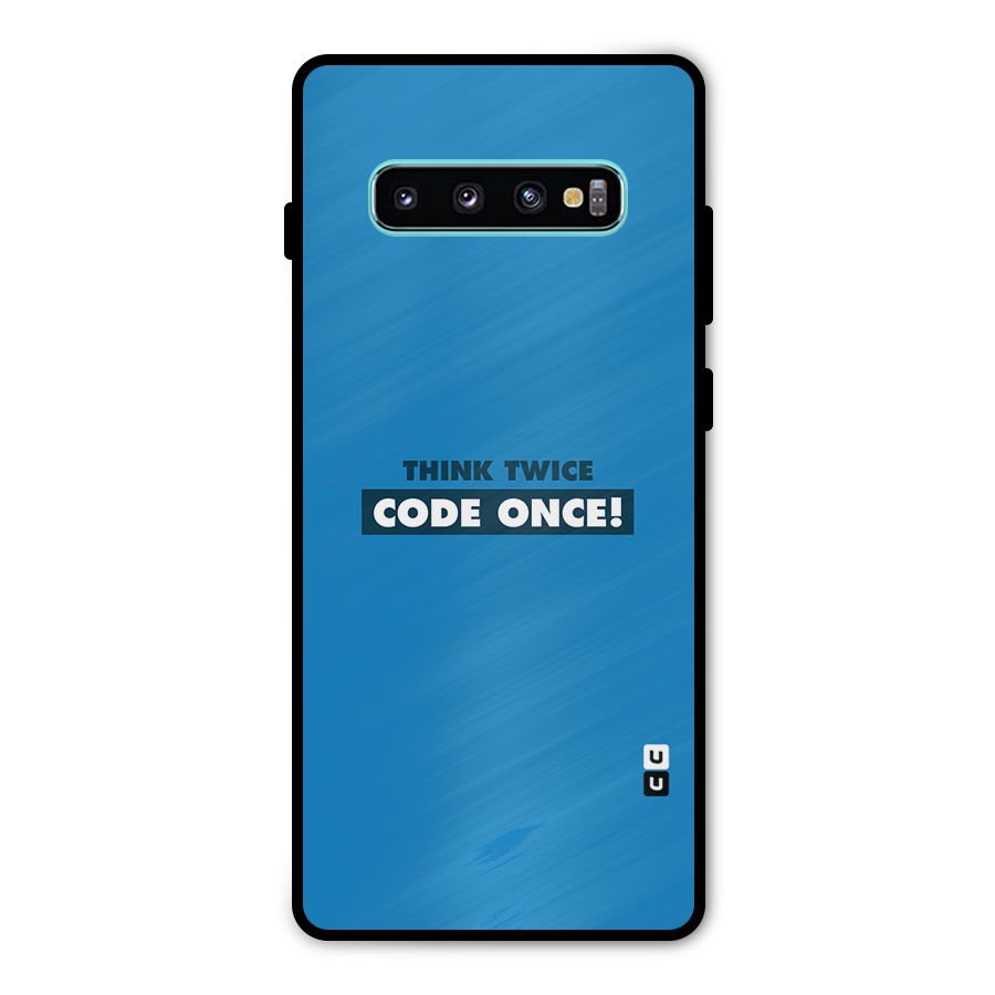 Think Twice Code Once Metal Back Case for Galaxy S10 Plus
