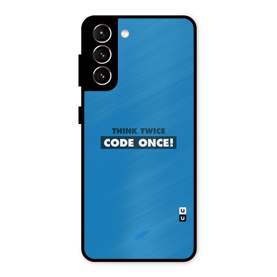 Think Twice Code Once Metal Back Case for Galaxy S21 5G