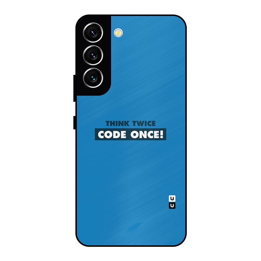 Think Twice Code Once Metal Back Case for Galaxy S22 5G