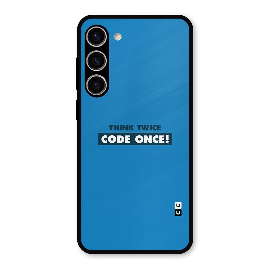 Think Twice Code Once Metal Back Case for Galaxy S23 Plus