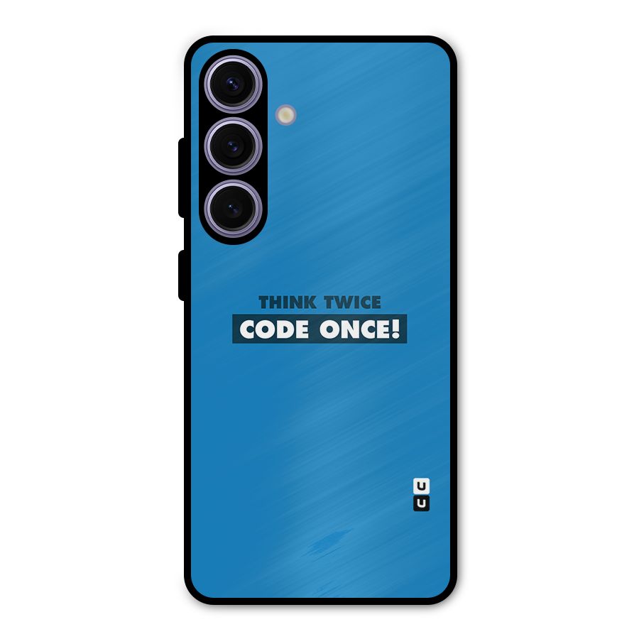Think Twice Code Once Metal Back Case for Galaxy S24