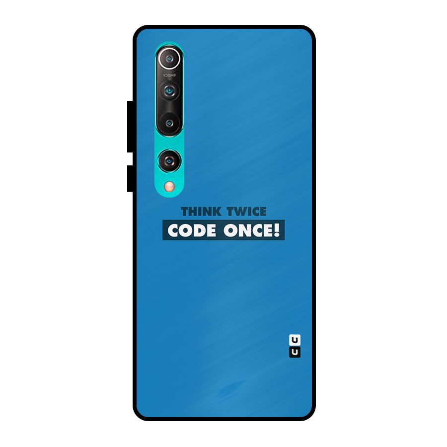Think Twice Code Once Metal Back Case for Mi 10