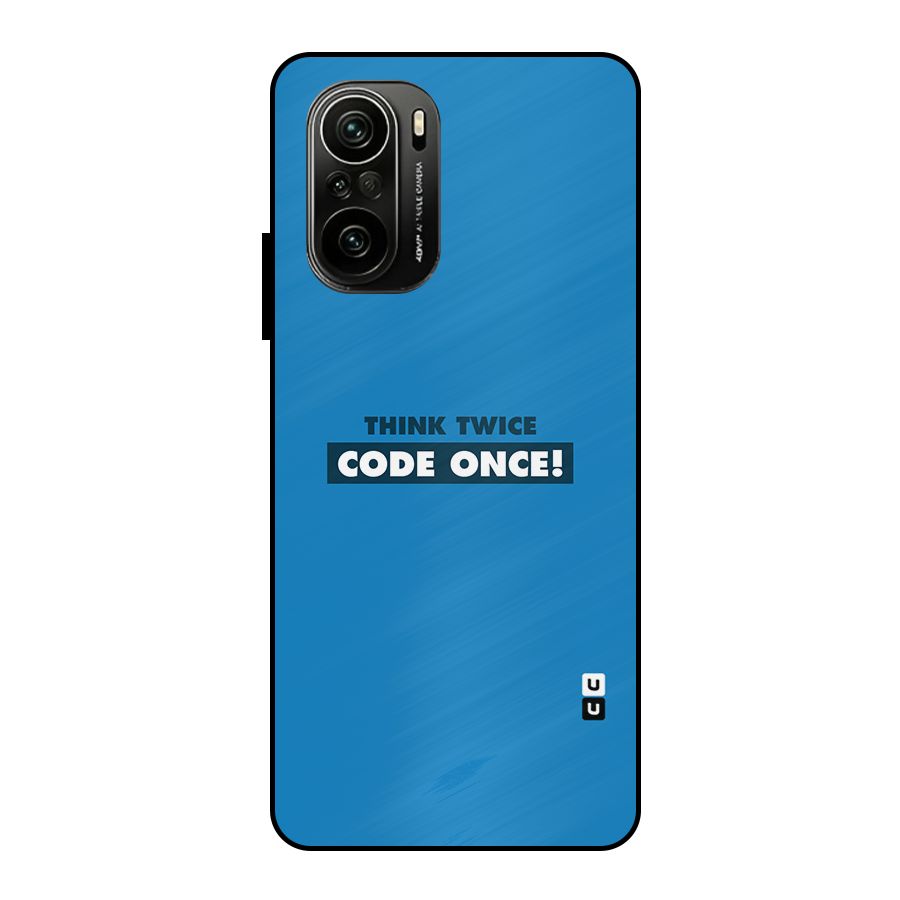 Think Twice Code Once Metal Back Case for Mi 11X Pro