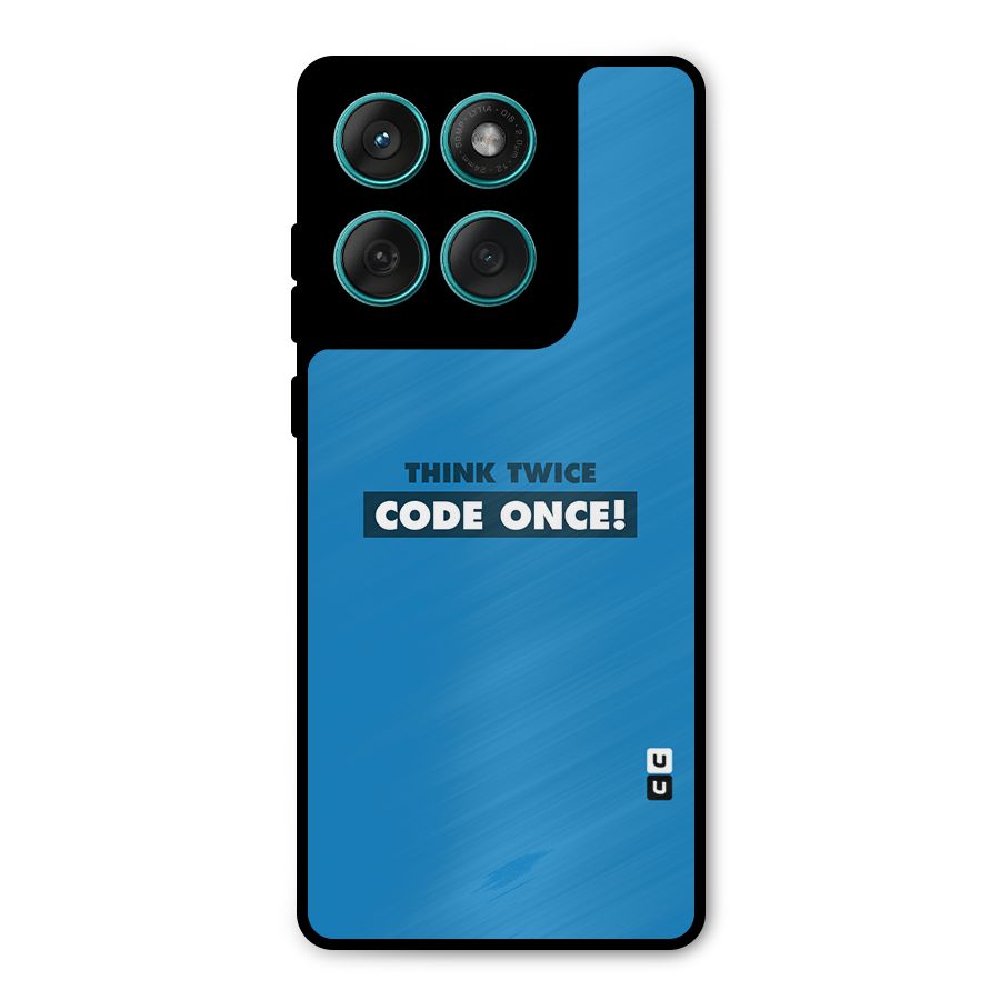 Think Twice Code Once Metal Back Case for Motorola Edge 60