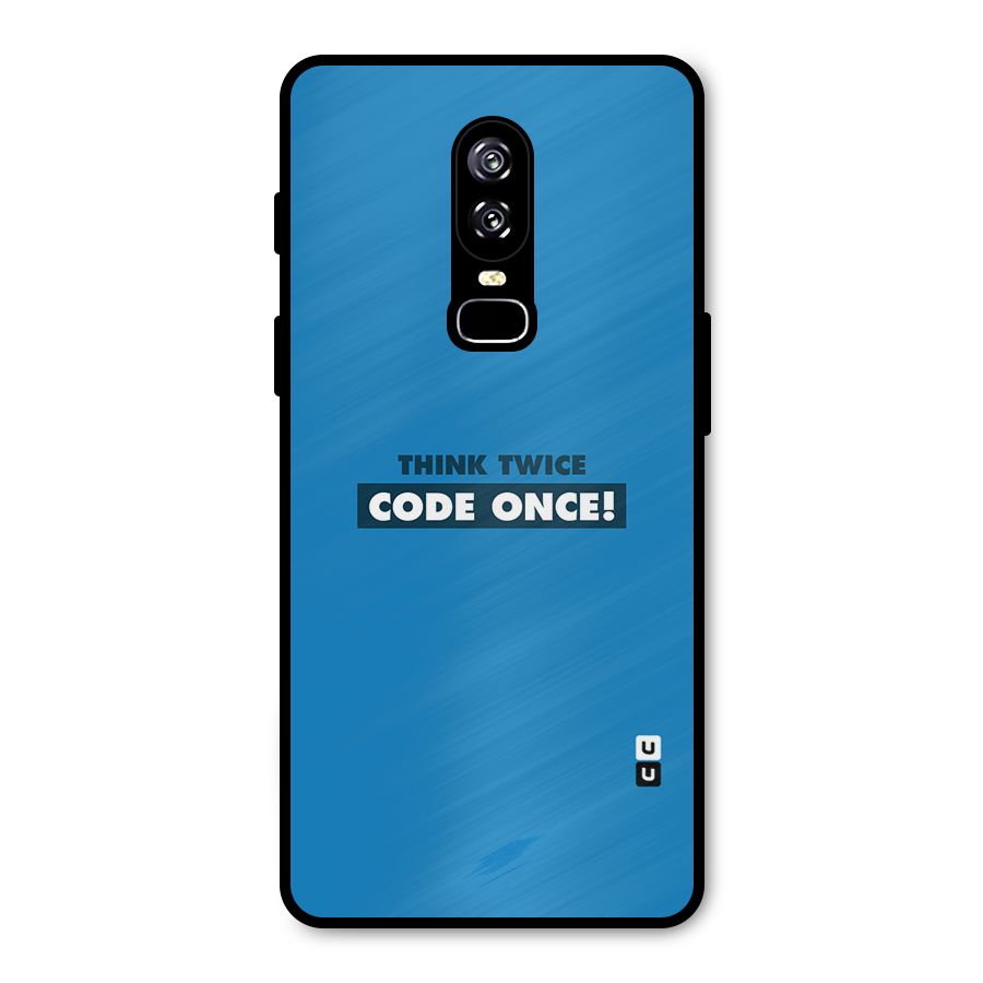 Think Twice Code Once Metal Back Case for OnePlus 6