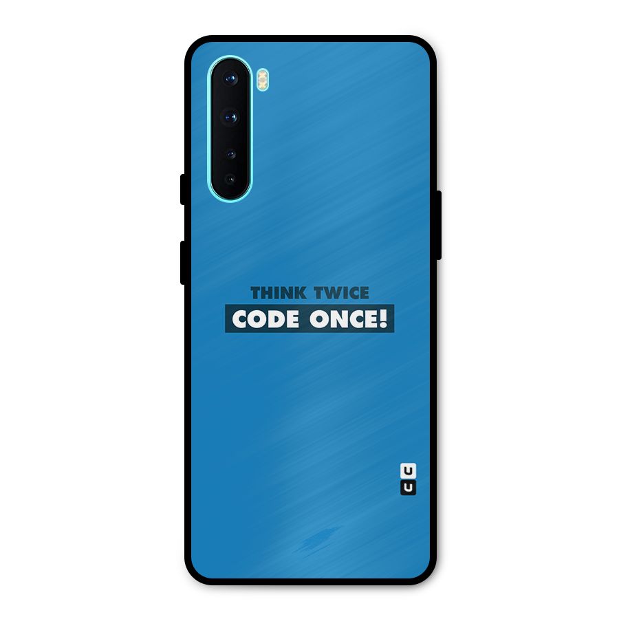 Think Twice Code Once Metal Back Case for OnePlus Nord