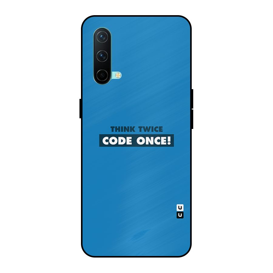 Think Twice Code Once Metal Back Case for OnePlus Nord CE 5G