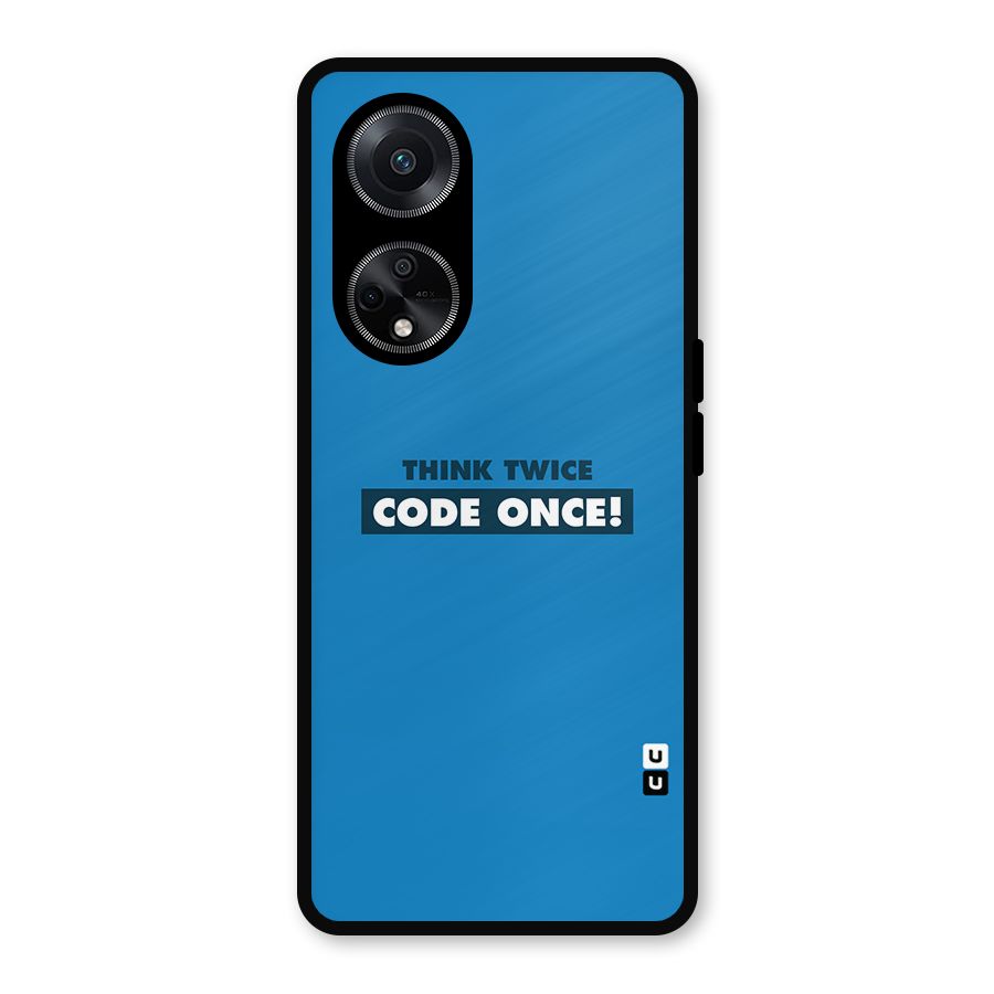 Think Twice Code Once Metal Back Case for Oppo F23