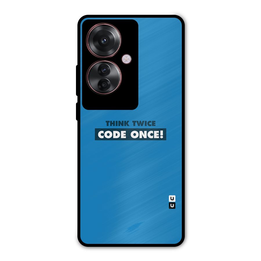 Think Twice Code Once Metal Back Case for Oppo F25 Pro