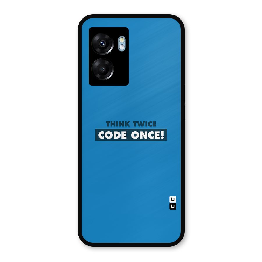 Think Twice Code Once Metal Back Case for Oppo K10 (5G)