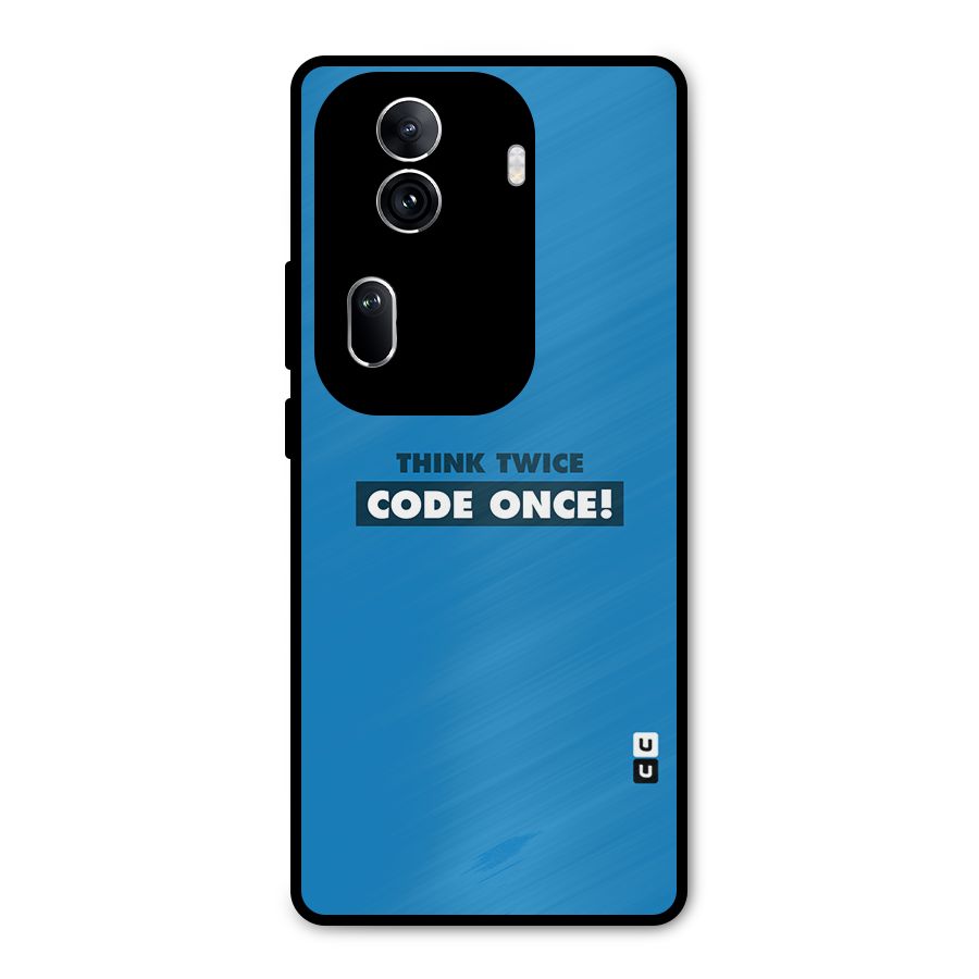 Think Twice Code Once Metal Back Case for Oppo Reno11 Pro 5G