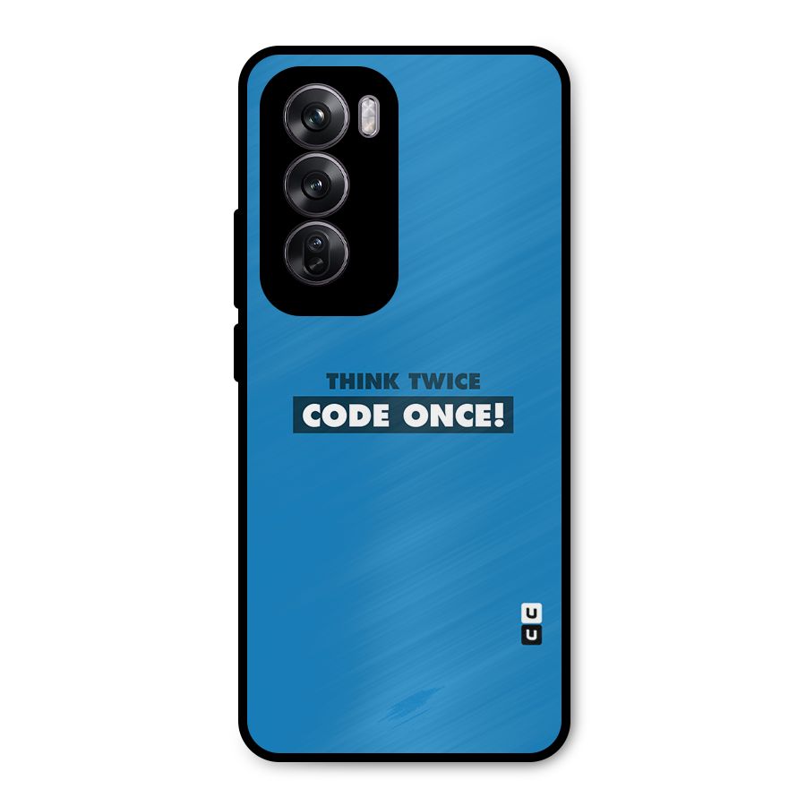 Think Twice Code Once Metal Back Case for Oppo Reno12 Pro