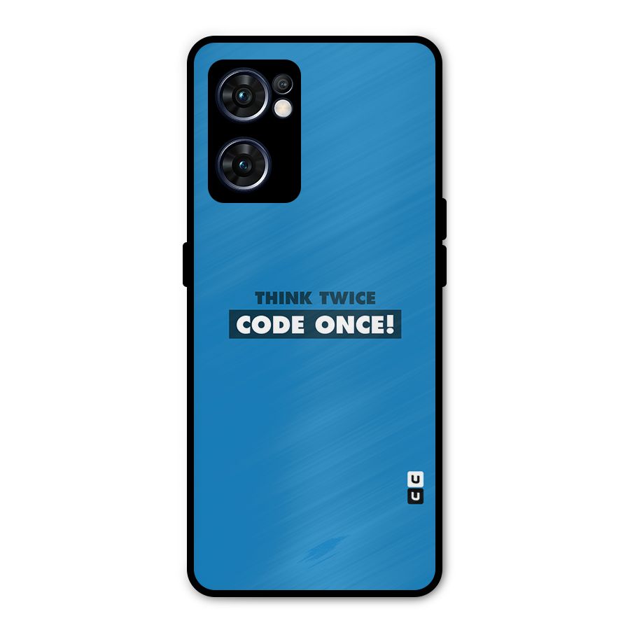Think Twice Code Once Metal Back Case for Oppo Reno7 5G