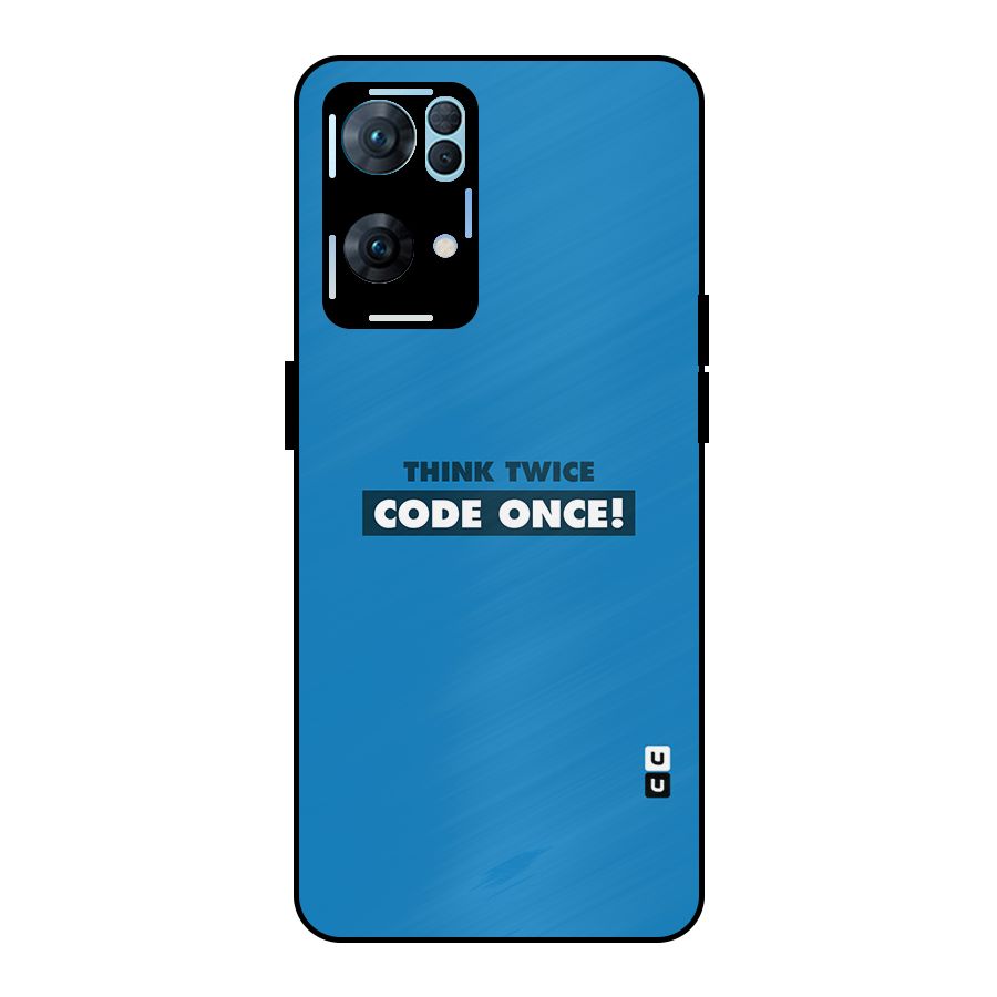 Think Twice Code Once Metal Back Case for Oppo Reno7 Pro 5G