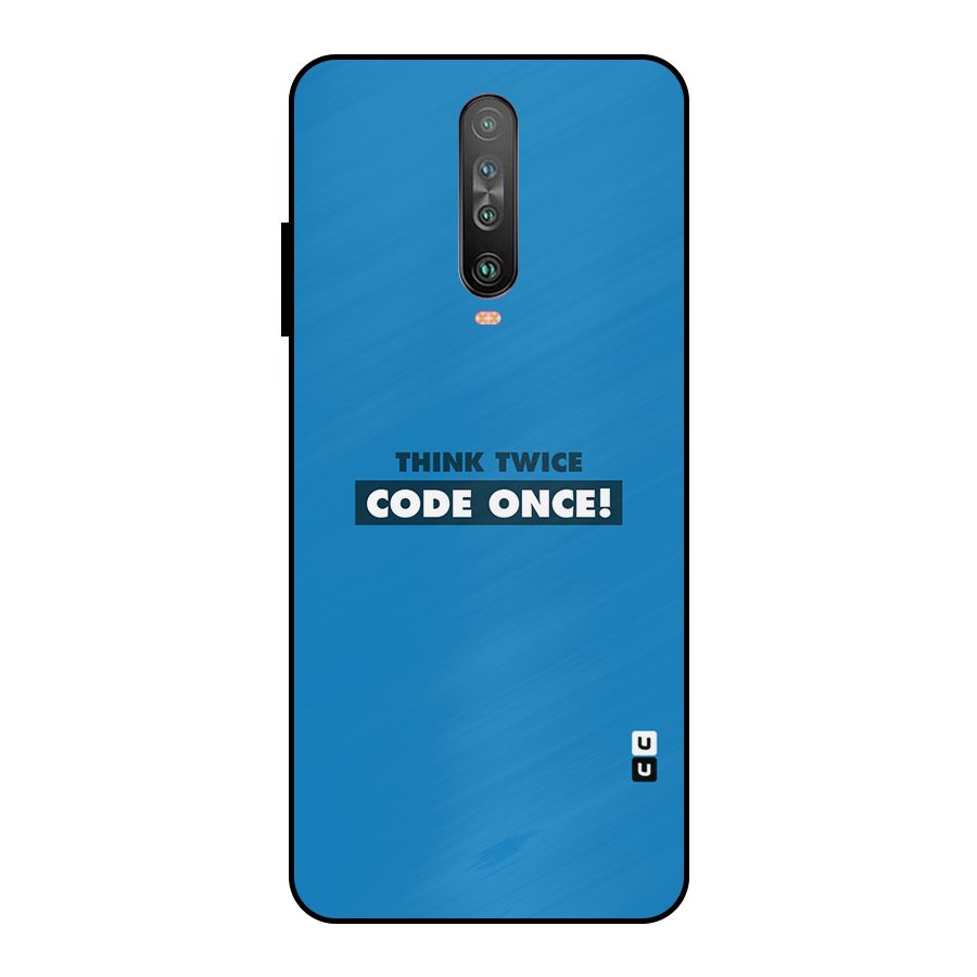 Think Twice Code Once Metal Back Case for Poco X2