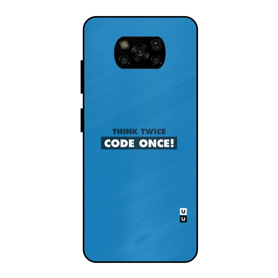 Think Twice Code Once Metal Back Case for Poco X3