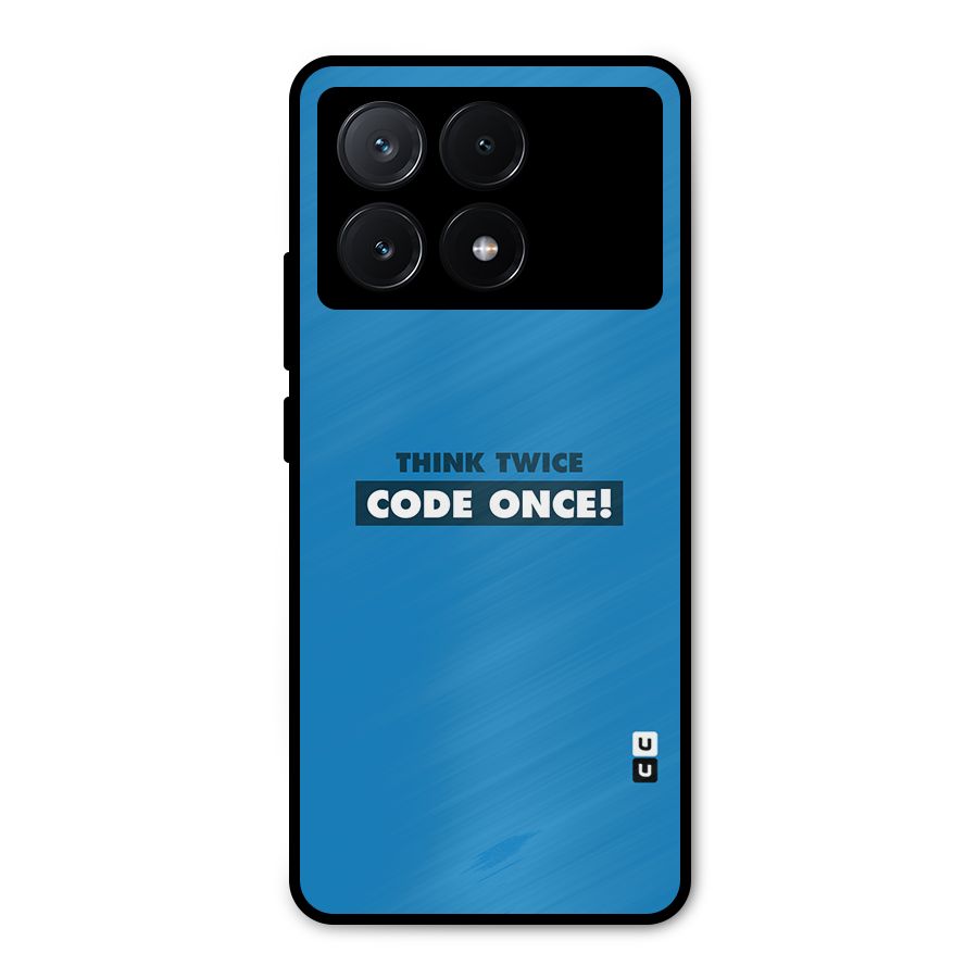 Think Twice Code Once Metal Back Case for Poco X6 Pro