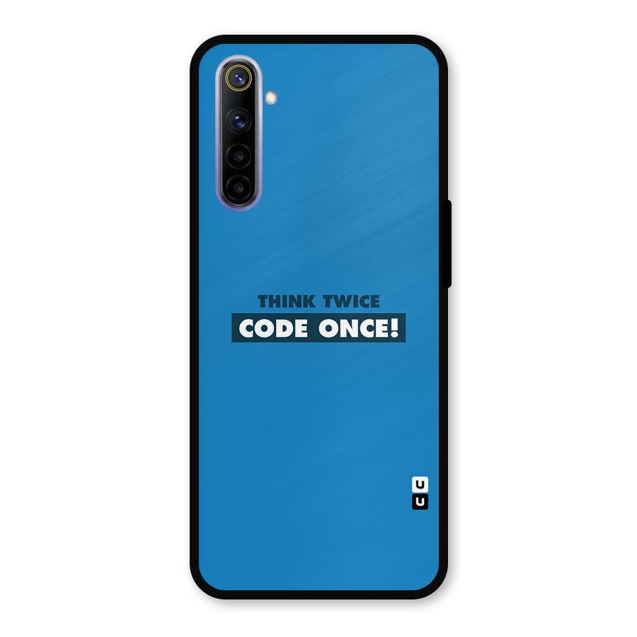 Think Twice Code Once Metal Back Case for Realme 6i