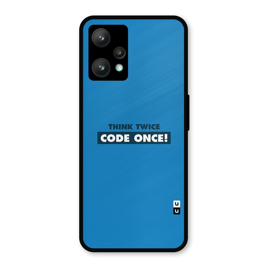 Think Twice Code Once Metal Back Case for Realme 9 Pro Plus 5G
