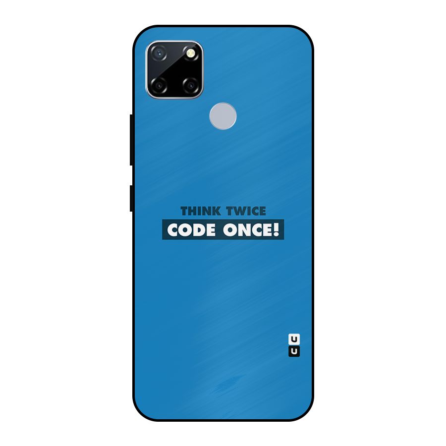Think Twice Code Once Metal Back Case for Realme Narzo 20