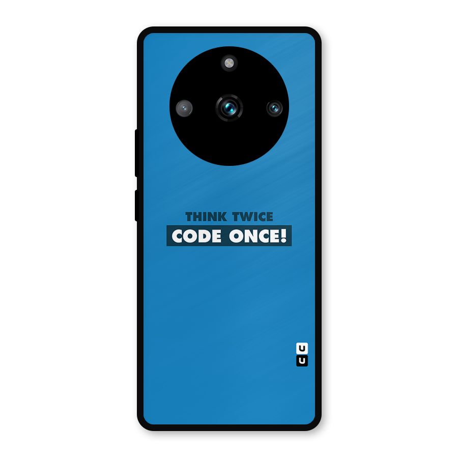 Think Twice Code Once Metal Back Case for Realme Narzo 60 Pro
