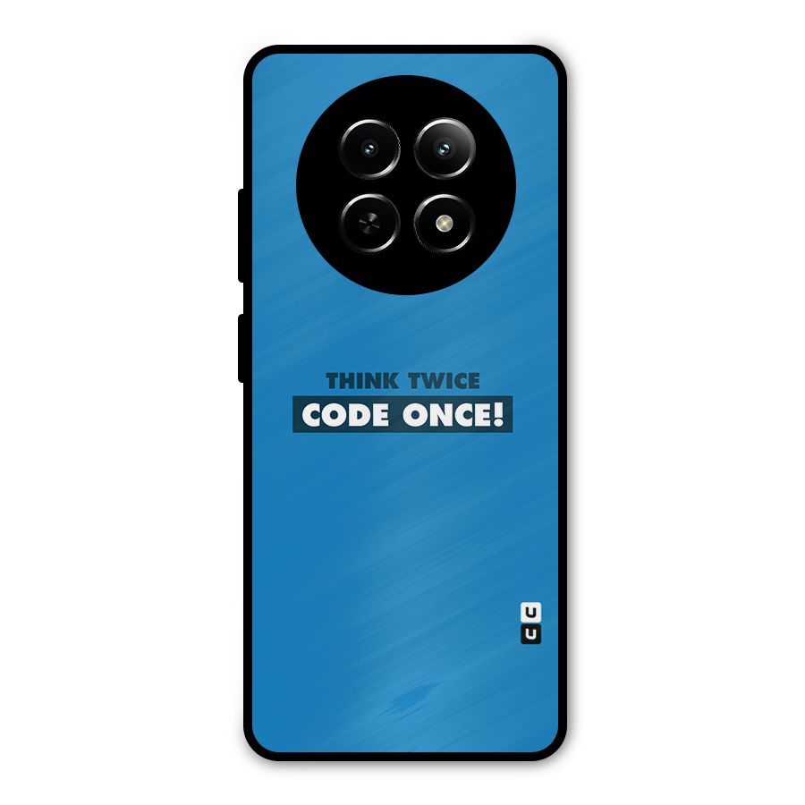 Think Twice Code Once Metal Back Case for Realme Narzo 70x 5G