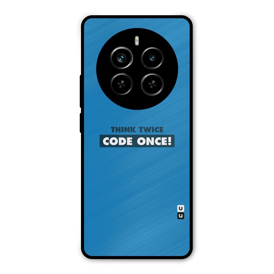 Think Twice Code Once Metal Back Case for Realme P1 Pro