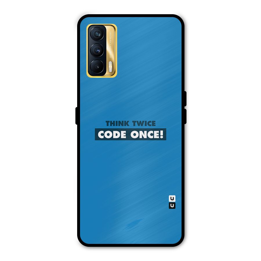Think Twice Code Once Metal Back Case for Realme X7